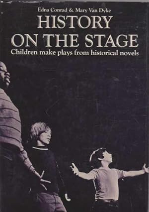 History on the Stage - Children Make Plays from Historical Novels