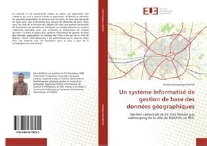 Imagen del vendedor de Un systme Informatis de gestion de base des donnes gographiques : Gestion cadastrale et de titre foncier par webmaping de la ville de BUKAVU en RDC a la venta por AHA-BUCH GmbH