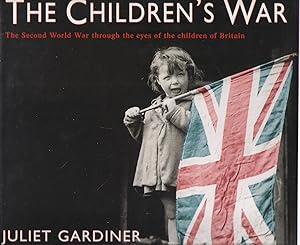 Seller image for The Children's War: The Second World War through the eyes of the children of Britain for sale by Michael Moons Bookshop, PBFA