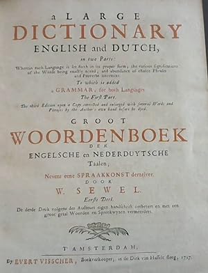 A Large Dictionary - English and Dutch, in two Parts: Wherein each Language is set forth in its p...
