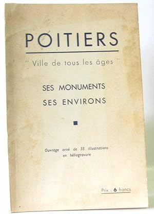 Poitiers "ville de tous les âges" ses monuments ses environs