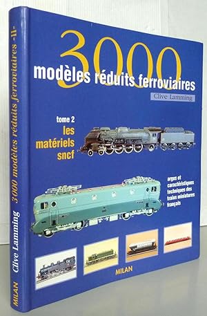 3000 modèles ferroviaires Tome 2 : Les Matériels SNCF