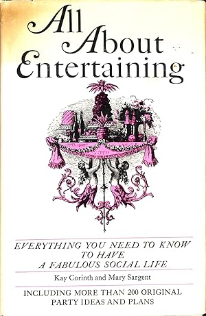 All About Entertaining: Everything You Need To Know To Have A Fabulous Social Life
