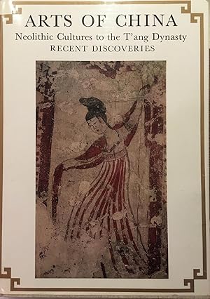 Imagen del vendedor de Arts of China Volume 1 : Neolithic cultures to the T'ang dynasty : recent discoveries. a la venta por Joseph Burridge Books