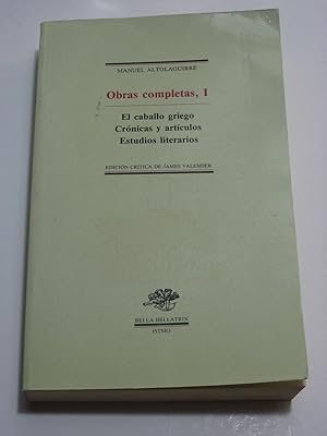 Imagen del vendedor de OBRAS COMPLETAS, I. El caballo griego. Crnicas y artculos. Estudios literarios a la venta por ALEJANDRIA SEVILLA