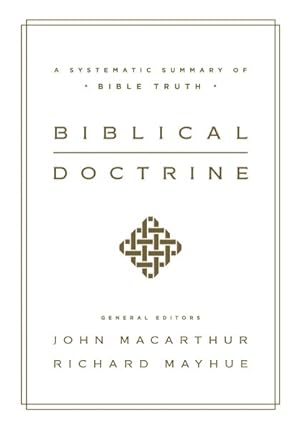 Immagine del venditore per Biblical Doctrine : A Systematic Summary of Bible Truth venduto da GreatBookPrices