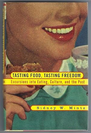Tasting Food, Tasting Freedom: Excursions into Eating, Culture, and the Past