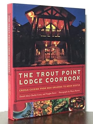 Seller image for The Trout Point Lodge Cookbook: Creole Cuisine from New Orleans to Nova Scotia for sale by cookbookjj