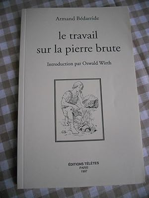 Imagen del vendedor de Le travail sur la pierre brute - Introduction par Oswald Wirth a la venta por Frederic Delbos