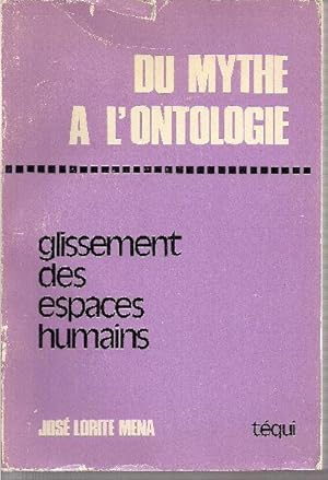 Imagen del vendedor de Du mythe  l'ontologie. Glissement des espaces humains. a la venta por Librairie  la bonne occasion