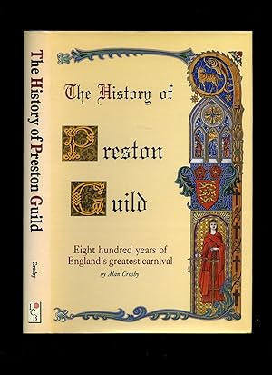 Seller image for The History of Preston Guild; Eight Hundred Years of England's Greatest Carnival for sale by Little Stour Books PBFA Member