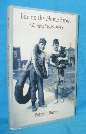 Life on the Home Front : Montreal 1939 - 1945