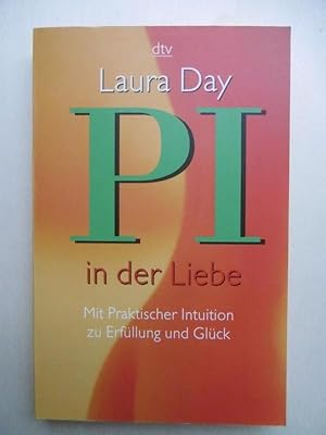 P.I. in der Liebe. Mit praktischer Intuition zu Erfüllung und Glück. (Aus dem Englischen von Kari...