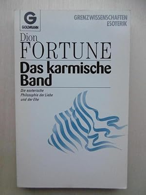 Das karmische Band. Die esoterische Philosophie der Liebe und der Ehe. (Aus dem Englischen übertr...