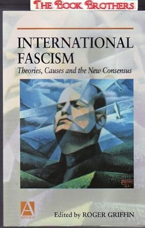 International Fascism: Theories, Causes and the New Consensus