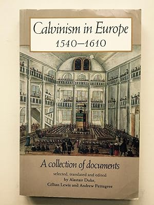 Imagen del vendedor de Calvinism in Europe 1540-1610: A Collection of Documents a la venta por Cherubz Books