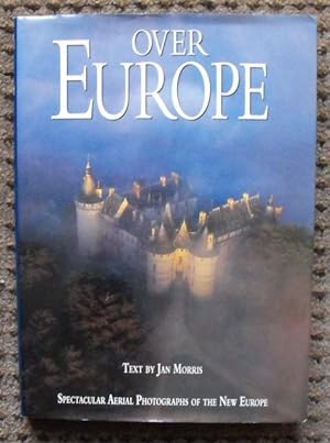 Seller image for Over Europe: Spectacular Aerial Photographs of the New Europe for sale by Friends of PLYMC