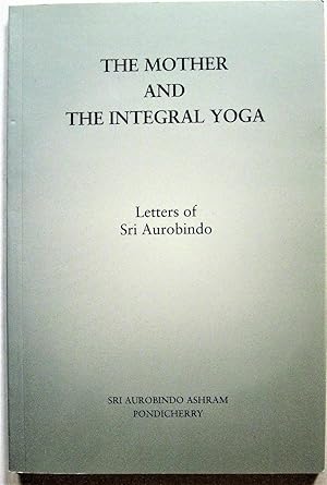 Image du vendeur pour The Mother and the Integral Yoga. Letters of Sri Aurobindo mis en vente par Ken Jackson