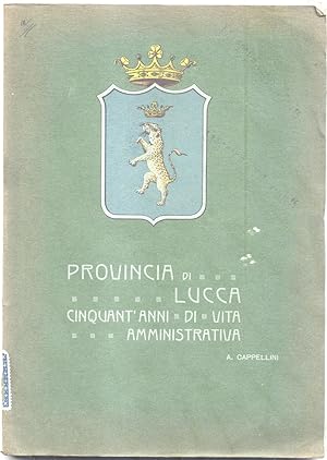 Seller image for PROVINCIA DI LUCCA: CINQUANT'ANNI DI VITA AMMINISTRATIVA. for sale by studio bibliografico pera s.a.s.