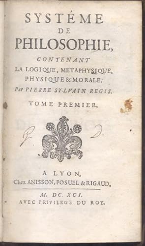 Image du vendeur pour SYSTME DE PHILOSOPHIE. Contenant la logique, metaphysique, physique & morale. mis en vente par studio bibliografico pera s.a.s.