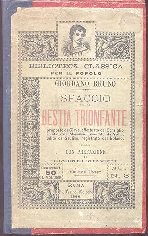 Image du vendeur pour SPACCIO DELLA BESTIA TRIONFANTE. Proposta da Giove, effettuato dal Consiglio rivelato da Mercurio, recitato da Sofia, udito da Saulino, registrato dal Nolano. mis en vente par studio bibliografico pera s.a.s.