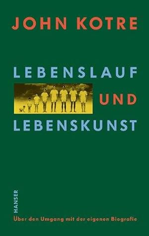 Lebenslauf und Lebenskunst. Über den Umgang mit der eigenen Biographie. Aus dem Amerikanischen vo...