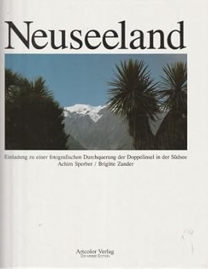 Seller image for Neuseeland. Einladung zur fotografischen Durchquerung der Doppelinsel in der Sdsee. for sale by Versandantiquariat Dr. Uwe Hanisch