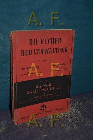 Seller image for Wasser, Wald und Wege (Die Bcher der Verwaltung 14) for sale by Antiquarische Fundgrube e.U.