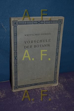 Bild des Verkufers fr Vorschule der Botanik fr den Gebrauch an hheren Klassen d. Mittelschulen u. verwandter Lehranstalten umgearb. u. hrsg. v. ANTON HEIMERL. zum Verkauf von Antiquarische Fundgrube e.U.