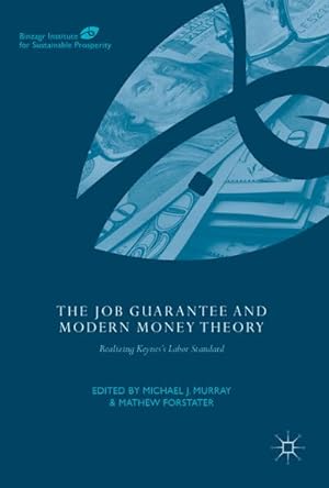 Bild des Verkufers fr The Job Guarantee and Modern Money Theory : Realizing Keyness Labor Standard zum Verkauf von AHA-BUCH GmbH