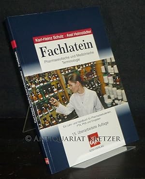 Seller image for Fachlatein. Pharmazeutische und medizinische Terminologie. Ein Lehr- und Handbuch fr Pharmaziestudenten, PTA, PKA und Drogisten. [Von Karl-Heinz Schulz und Axel Helmstdter]. for sale by Antiquariat Kretzer