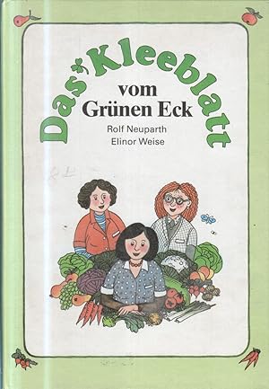 Bild des Verkufers fr Das Kleeblatt vom grnen Eck. aufgeschrieben von Rolf Neuparth. Ill. von Elinor Weise zum Verkauf von Bcher bei den 7 Bergen