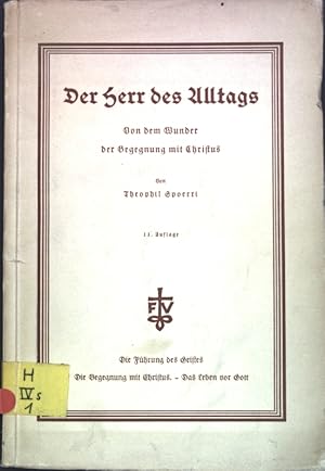 Bild des Verkufers fr Der Herr des Alltags: Von dem Wunder der Begegnung mit Christus; zum Verkauf von books4less (Versandantiquariat Petra Gros GmbH & Co. KG)