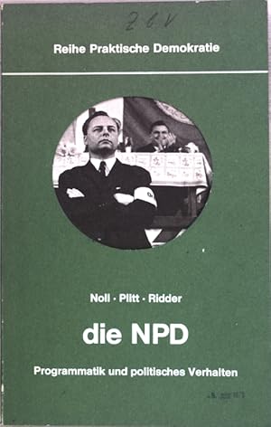 Seller image for Die NPD: Programmatik und politisches Verhalten; Reihe Praktische Demokratie; for sale by books4less (Versandantiquariat Petra Gros GmbH & Co. KG)
