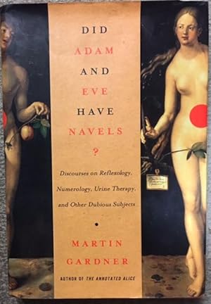 Did Adam and Eve Have Navels - Discourses on Reflexology, Numerology, Urine Therapy, and Other Du...