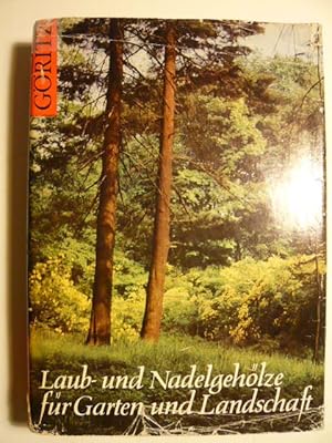 Bild des Verkufers fr Laub- und Nadelgehlze fr Garten und Landschaft. zum Verkauf von Versandantiquariat  Wenzel