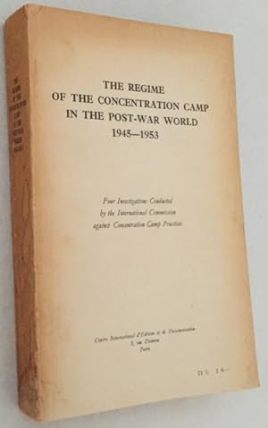 Seller image for The regime of the concentration camp in the post-war world 1945-1953. Four investigations conducted by the International Commission against Concentration Camp Practices. for sale by Antiquariaat Clio / cliobook.nl