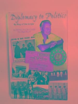 Image du vendeur pour Diplomacy to politics: by way of the jungle mis en vente par Cotswold Internet Books