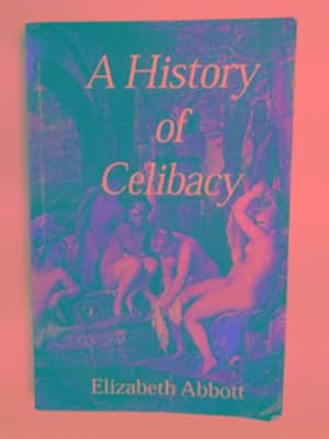 Imagen del vendedor de A history of celibacy a la venta por Cotswold Internet Books