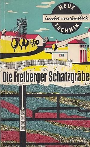 Image du vendeur pour Die Freiberger Schatzgrber (= Neue Technik - leicht verstndlich). mis en vente par Antiquariat Carl Wegner