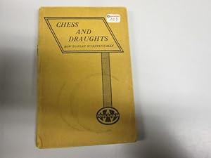 Seller image for Chess & Draughts - How to Play Scientifically - A Complete Guide for sale by Goldstone Rare Books