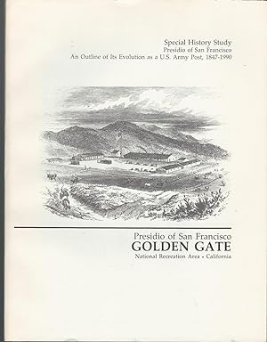 Seller image for Special History Study , Presidio of San Francisco, An Outline of Its Evolution as a U.S. Army Post, 1847-1990, (August 1992) for sale by Dorley House Books, Inc.