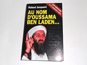 Image du vendeur pour Au nom d Oussama Ben Laden. Dossier secret sur le terroriste le plus recherch du monde. mis en vente par Der-Philo-soph