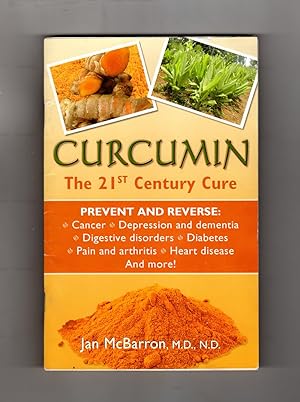 Curcumin - The 21st Century Cure. First Edition, First Printing