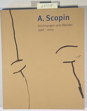 Bild des Verkufers fr A. Scopin Zeichnungen und lbilder 1996-2003 zum Verkauf von Antiquariat Trger