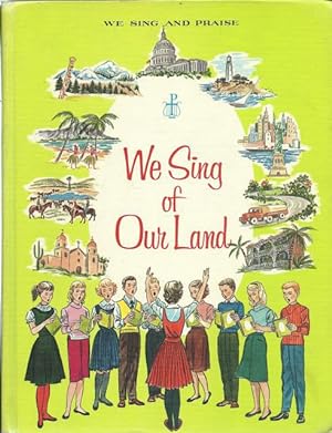 Seller image for WE SING OF OUR LAND, We Sing and Praise, Music Series for Catholic Schools 7 for sale by Keller Books