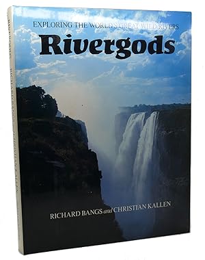 Imagen del vendedor de RIVERGODS : Exploring the World's Great Wild Rivers a la venta por Rare Book Cellar