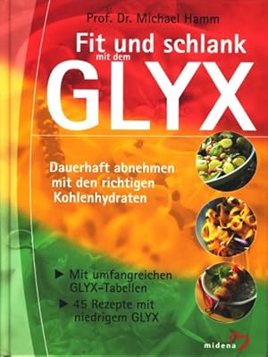 Seller image for Fit und Schlank mit dem GLYX - Dauerhaft abnehmen mit den richtigen Kohlenhydraten. for sale by TF-Versandhandel - Preise inkl. MwSt.