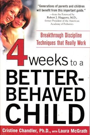 Seller image for Four Weeks to a Better-Behaved Child: Breakthrough Discipline Techniques That Really Work for sale by Goulds Book Arcade, Sydney