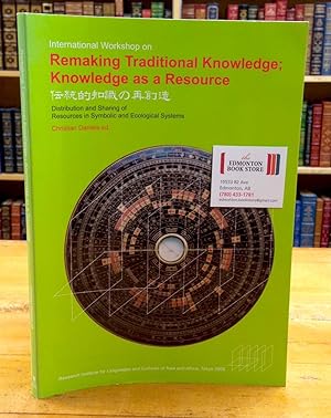 International Workshop on -- Remaking Traditional Knowledge; Knowledge as a Resource